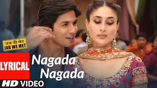 Lyrical Nagada Nagada  Jab We Met  Kareena Kapoor Shahid Kapoor  Sonu Nigam Javed Ali [upl. by Fritzsche]