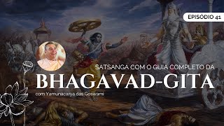 Satsanga com o Guia Completo da Bhagavadgita 41 [upl. by Accebber]