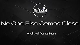 NO ONE ELSE COMES CLOSE  Michael Pangilinan  Karaoke [upl. by Haimirej]