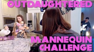 OutDaughtered Mannequin Challenge [upl. by Olbap]