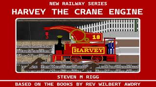 NEW RAILWAY SERIES  HARVEY THE CRANE ENGINE PART 3 BYE GEORGE FREE TO ADAPT [upl. by Akkina529]