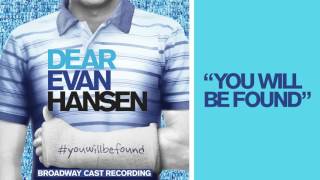 quotYou Will Be Foundquot from the DEAR EVAN HANSEN Original Broadway Cast Recording [upl. by Julianne]