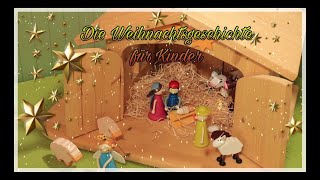 Die Weihnachtsgeschichte für Kinder  Was in Bethlehem geschah 💫 [upl. by Mert]