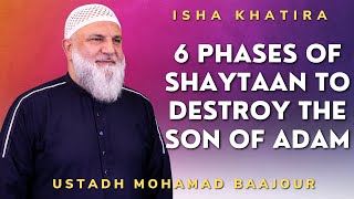 6 Phases of Shaytaan to Destroy the Son of Adam  Isha Khatira  Ustadh Mohamad Baajour [upl. by Greenwood154]