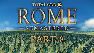 Rome Total War Remastered  Part 8  Go Hard Or Go Rome [upl. by Raimondo298]