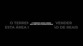 O TERRENISTA QUERIA VENDER ESTA ÁREA POR 19 MILHÃO DE REAIS loteamento rendapassiva terreno [upl. by Margaretta]