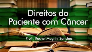 Direitos do Paciente com Câncer  Profª Rachel Magrini Sanches [upl. by Ralf]