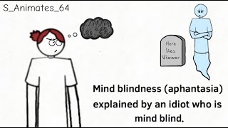 Mind blindness aphantasia explained by an idiot who is mind blind [upl. by Olodort947]