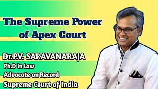 The Supreme Powers of the Apex Court  DrPVSaravanaraja Advocate on Record Supreme Court [upl. by Noelyn]