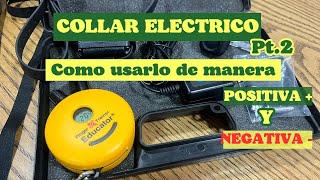 COMO utilizo EL COLLAR electronico EN POSITIVO y NEGATIVO [upl. by Erida]