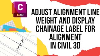 Adjust alignment line weight and display chainage label for alignment [upl. by Eph]