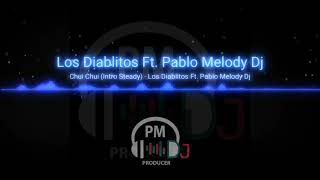 Chui Chui  Los Diablitos Ft Pablo Melody Dj Intro Steady [upl. by Scuram925]