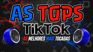 AS MELHORES MAIS TOCADAS DO TIK TOK 2024  AS TOPS DO TIKTOK 2024  SELEÇÃO HITS TIK TOK 2024 [upl. by Trebuh]