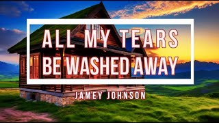 🔴 ALL MY TEARS BE WASHED AWAY with Lyrics Jamey Johnson [upl. by Erodasi]