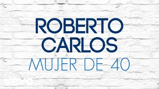 Roberto Carlos  Mujer de 40 Mulher de 40 Áudio Oficial [upl. by Yvehc]