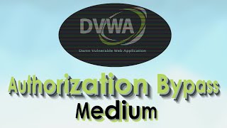 DVWA  Authorization Bypass  Medium [upl. by Vial]