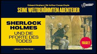 Hörbuch Sherlock Holmes und die Pforte des Todes Seine weltberühmten Abenteuer 2 [upl. by Ailito]