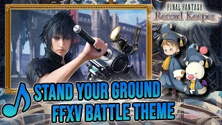 Stand Your Ground FFXV FFRK BATTLE THEME OSTREMASTER [upl. by Nivets]