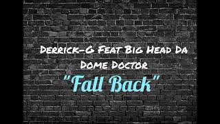 DerrickG Feat Big Head Da Dome Doctor  Fall Back  rapper music newmusic [upl. by Kcuhc]