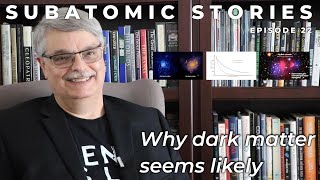 22 Subatomic Stories Why dark matter seems likely [upl. by Fairfax]