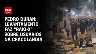 Pedro Duran Levantamento faz quotraioxquot sobre usuários na Cracolândia  LIVE CNN [upl. by Sammer101]