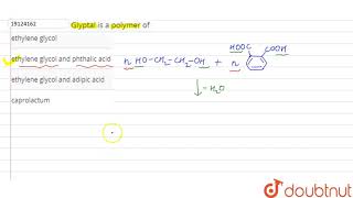 Glyptal is a polymer of [upl. by Assener]