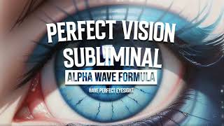 Perfect Vision Subliminal  Have Perfect Eyesight Alpha Wave Formula [upl. by Natsyrt665]