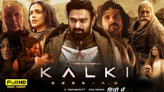 Kalki 2898 AD Full Movie  Prabhas Amitabh Bachchan  Deepika Padukone  Kamal  Fact amp Story [upl. by Seiber]