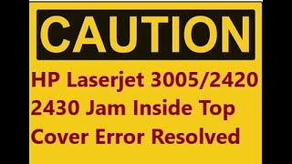 HP Laserjet 2420 2430 3005 3035 3027 jam inside top cover Error [upl. by Latimore]