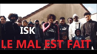 ISK  LE MAL EST FAIT version entière  freestyle [upl. by Kroo982]