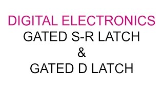 DE  Lecture31  Gated SR and D Latch [upl. by Nosyt811]