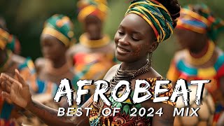 AFROBEAT MIX 2024 NAIJA  The Best and Latest Afrobeat Jams of 2024  Best Afrobeat Mix 2024 [upl. by Gala796]