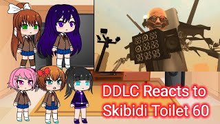 DDLC Reacts to Skibidi toilet 60 [upl. by Jervis516]