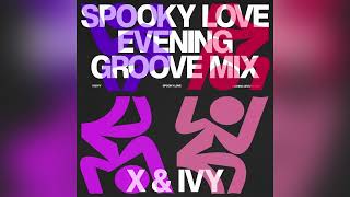 Spooky Love Evening Groove Mix [upl. by Bledsoe]