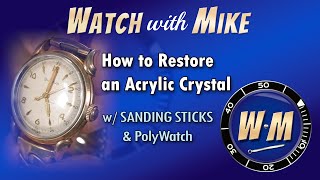 How to Restore a Damaged Acrylic Watch Crystal  Sanding Technique [upl. by Adnarom]