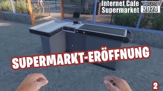 Internet Cafe Supermarket Simulator 2024 2  SupermarktAusstattung amp Erste Erfolge 🛒💰simulation [upl. by Timmy]