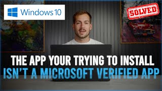 How to Fix quotThe App Youre Trying to Install isnt a Microsoft Verified Appquot  Windows 10 [upl. by Omar]