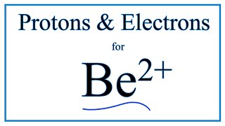 Number of Protons amp Electrons for Be 2 Beryllium ion [upl. by Accissej5]