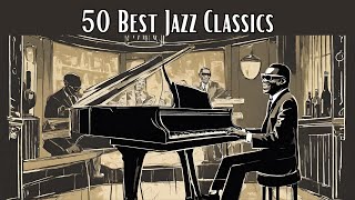 50 Best Jazz Classics Smooth Jazz Jazz Classics [upl. by Kezer]