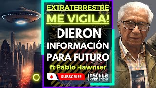 PABLO HAWNSER 🔥 I Los EXTRATERRESTRES 👽 me vigilan Toda la VERDAD sobre su experiencia de CONTACTO [upl. by Refotsirhc]