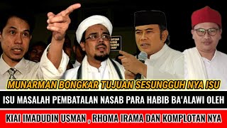 MUNARMAN BONGKAR TUJUAN KIAI IMADUDIN USMAN DALAM ISU PEMBATALAN NASAB HABIB BAALAWI DI INDONESIA [upl. by Iasi]