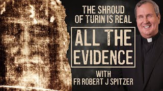 The Shroud of Turin is REAL All The Evidence  With Fr Robert J Spitzer [upl. by Natam467]