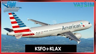 MSFS Live  🚨Fenix IAE American OPS SFOLAX  vatsim msfs2020 [upl. by Lertnek549]