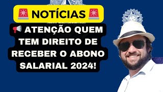 📢 ATENÇÃO QUEM TEM DIREITO DE RECEBER O ABONO SALARIAL 2024 [upl. by Nodroj]