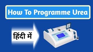 How to programme Urea Test in semiautomatic biochemistry analyzer in Hindi [upl. by Strander868]