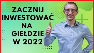 Jak zacząć inwestować na giełdzie w 2022 Poradnik dla początkujących [upl. by Tlaw]