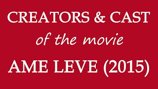 Ame Leve 2015 Movie Cast and Creator Info [upl. by Annairam]