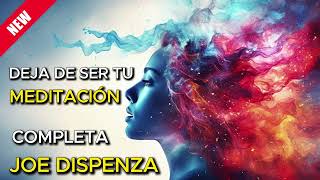 MEDITACION COMPLETA 💫  Joe Dispenza  DEJA DE SER TU  Español [upl. by Alfi]