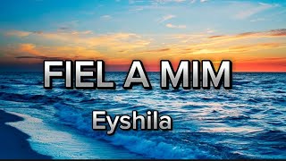 FIEL A MIM  EYSHILA MÚSICA COM LETRA ❤️ [upl. by Ho]