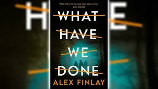 What Have We Done by Alex Finlay 🎧📖 Mystery Thriller amp Suspense Audiobook [upl. by Innos]